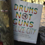 Drums Not Guns - Belize City